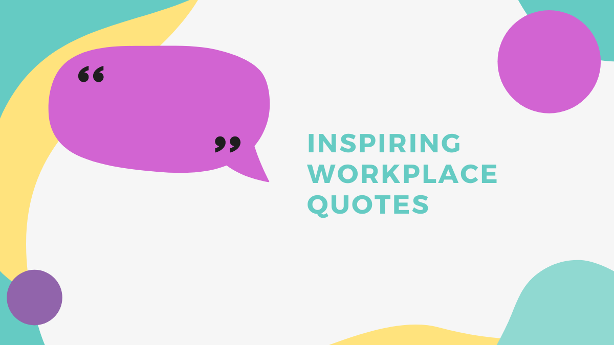 Top 30 Inspirational Work Quotes You Need To Boost Office Morale